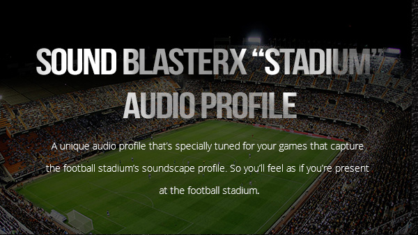 SOUND BLASTERX “STADIUM” AUDIO PROFILE