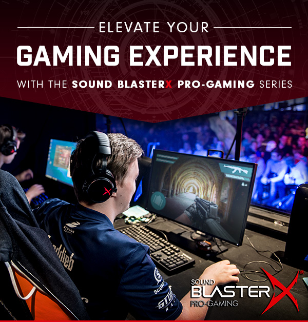 ELEVATE YOUR GAMING EXPERIENCE WITH SOUND BLASTERX PRO GAMING SERIES