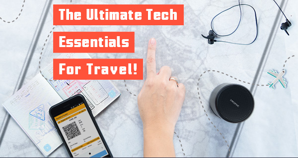 The Ultimate Tech Essentials For Travel!