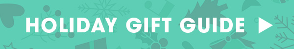 HOLIDAY GIFT GUIDE