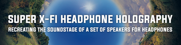 SUPER X-FI HEADPHONE HOLOGRAPHY SUPER X-FI HEADPHONE HOLOGRAPHY