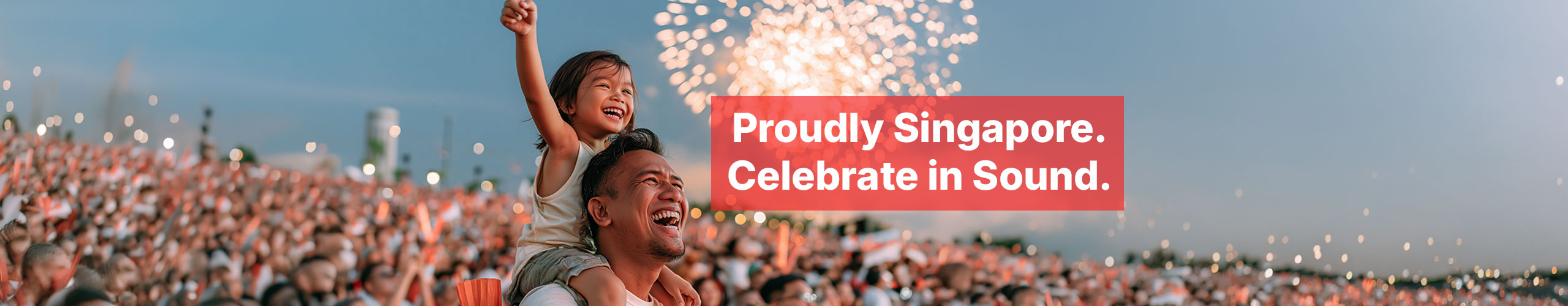 Proudly Singapore. Celebrate in Sound.