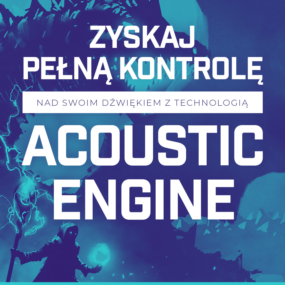Zyskaj pełną kontrolę nad swoim dźwiękiem z technologią acoustic engine